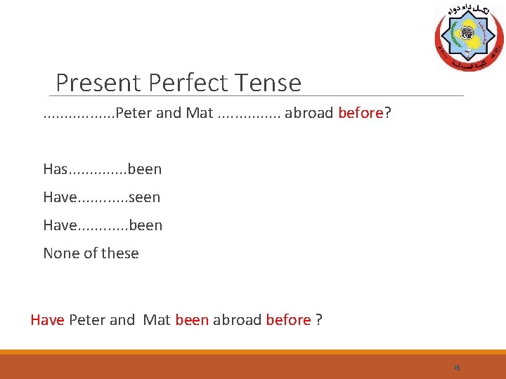 Present Perfect Tense. . . . Peter and Mat. . . . abroad before?