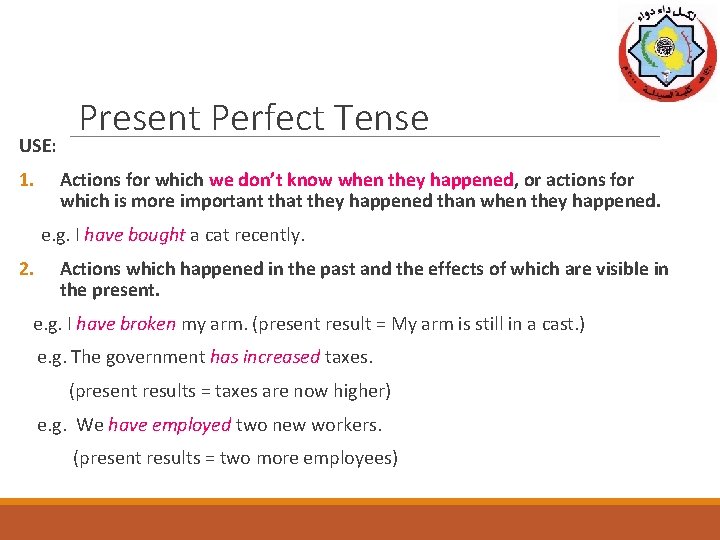 USE: 1. Present Perfect Tense Actions for which we don’t know when they happened,