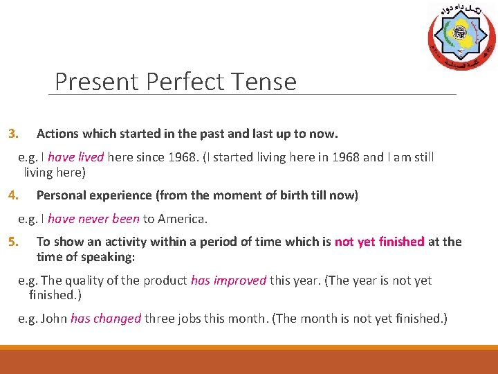 Present Perfect Tense 3. Actions which started in the past and last up to