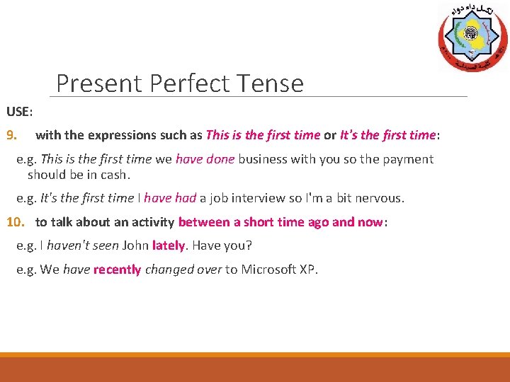 Present Perfect Tense USE: 9. with the expressions such as This is the first