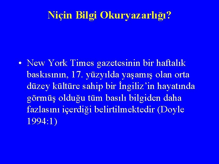 Niçin Bilgi Okuryazarlığı? • New York Times gazetesinin bir haftalık baskısının, 17. yüzyılda yaşamış