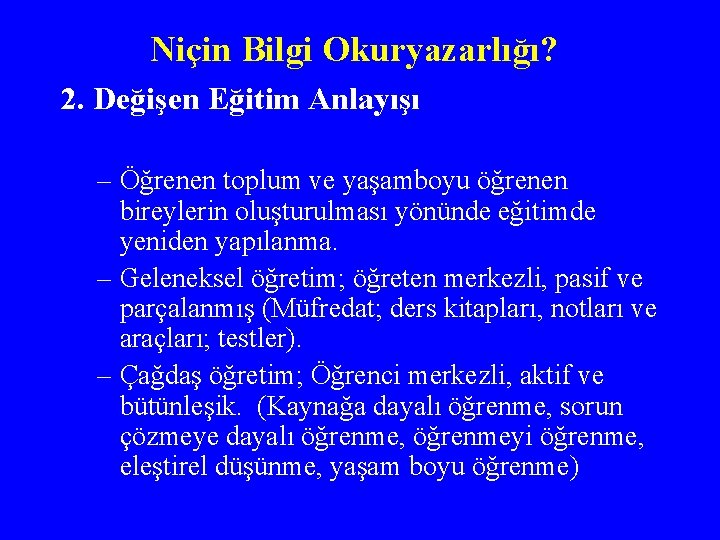 Niçin Bilgi Okuryazarlığı? 2. Değişen Eğitim Anlayışı – Öğrenen toplum ve yaşamboyu öğrenen bireylerin