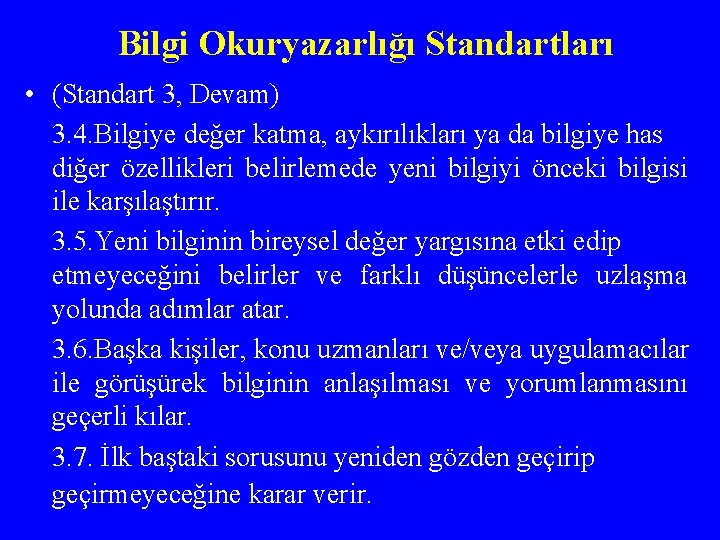 Bilgi Okuryazarlığı Standartları • (Standart 3, Devam) 3. 4. Bilgiye değer katma, aykırılıkları ya