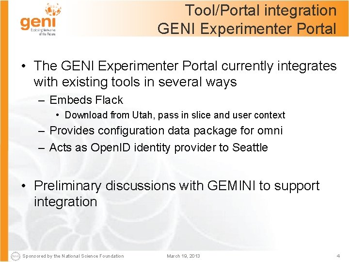 Tool/Portal integration GENI Experimenter Portal • The GENI Experimenter Portal currently integrates with existing