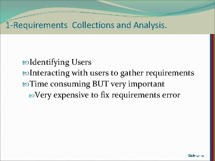 1 -Requirements Collections and Analysis. Identifying Users Interacting with users to gather requirements Time 1 -Requirements Collections and Analysis. Identifying Users Interacting with users to gather requirements Time