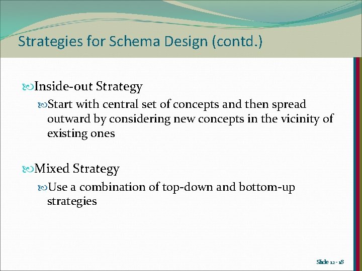 Strategies for Schema Design (contd. ) Inside-out Strategy Start with central set of concepts Strategies for Schema Design (contd. ) Inside-out Strategy Start with central set of concepts