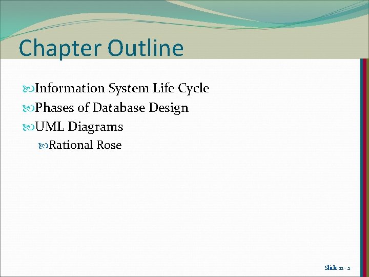 Chapter Outline Information System Life Cycle Phases of Database Design UML Diagrams Rational Rose Chapter Outline Information System Life Cycle Phases of Database Design UML Diagrams Rational Rose