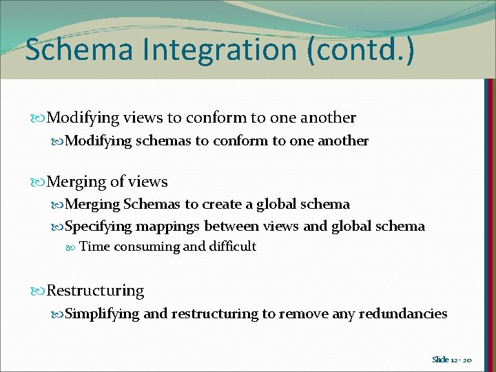 Schema Integration (contd. ) Modifying views to conform to one another Modifying schemas to Schema Integration (contd. ) Modifying views to conform to one another Modifying schemas to