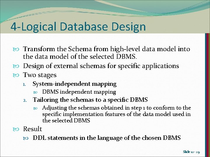 4 -Logical Database Design Transform the Schema from high-level data model into the data 4 -Logical Database Design Transform the Schema from high-level data model into the data