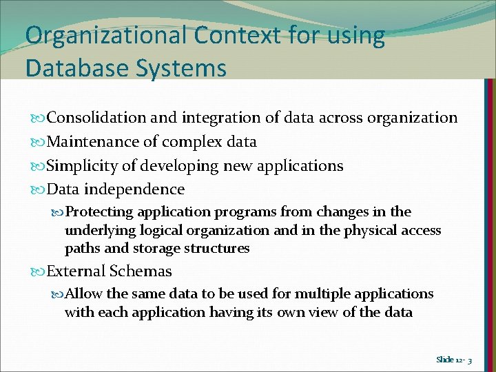 Organizational Context for using Database Systems Consolidation and integration of data across organization Maintenance Organizational Context for using Database Systems Consolidation and integration of data across organization Maintenance