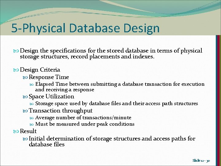5 -Physical Database Design the specifications for the stored database in terms of physical 5 -Physical Database Design the specifications for the stored database in terms of physical