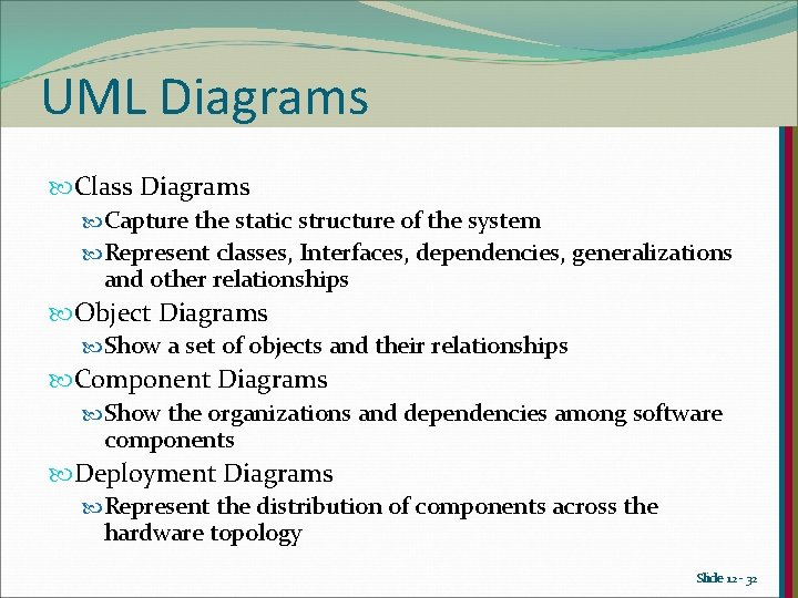 UML Diagrams Class Diagrams Capture the static structure of the system Represent classes, Interfaces, UML Diagrams Class Diagrams Capture the static structure of the system Represent classes, Interfaces,