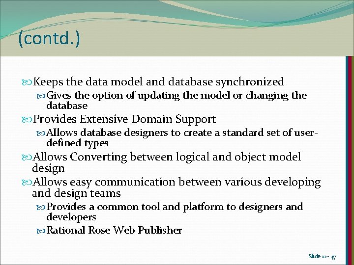 (contd. ) Keeps the data model and database synchronized Gives the option of updating (contd. ) Keeps the data model and database synchronized Gives the option of updating