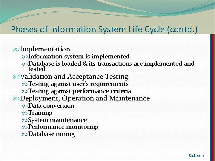 Phases of Information System Life Cycle (contd. ) Implementation Information system is implemented Database Phases of Information System Life Cycle (contd. ) Implementation Information system is implemented Database