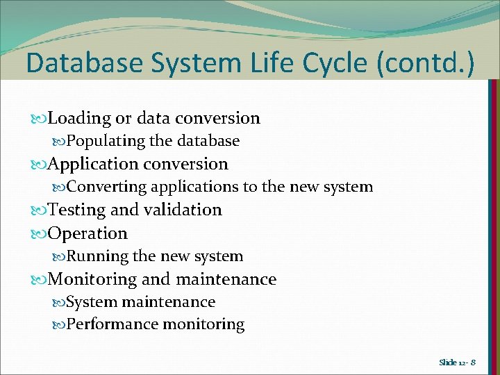 Database System Life Cycle (contd. ) Loading or data conversion Populating the database Application Database System Life Cycle (contd. ) Loading or data conversion Populating the database Application