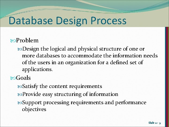 Database Design Process Problem Design the logical and physical structure of one or more Database Design Process Problem Design the logical and physical structure of one or more
