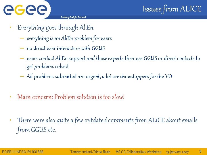 Issues from ALICE Enabling Grids for E-scienc. E • Everything goes through Ali. En