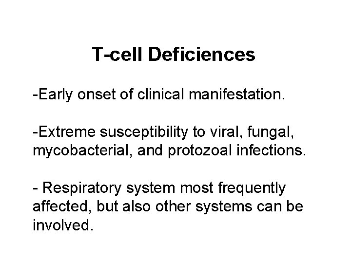 T-cell Deficiences -Early onset of clinical manifestation. -Extreme susceptibility to viral, fungal, mycobacterial, and