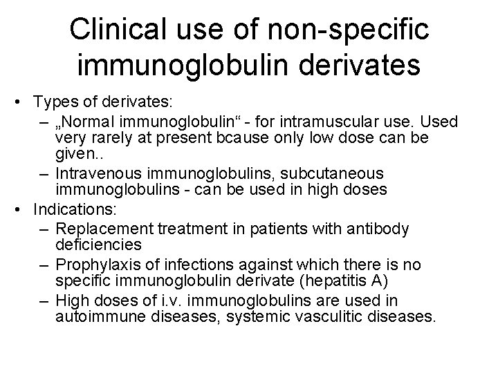 Clinical use of non-specific immunoglobulin derivates • Types of derivates: – „Normal immunoglobulin“ -