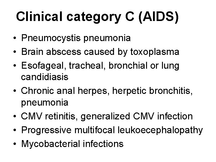 Clinical category C (AIDS) • Pneumocystis pneumonia • Brain abscess caused by toxoplasma •