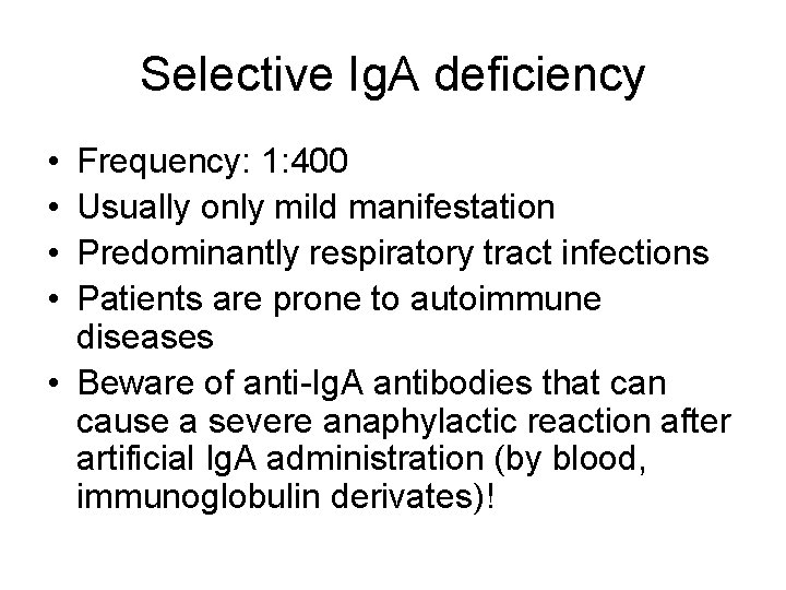 Selective Ig. A deficiency • • Frequency: 1: 400 Usually only mild manifestation Predominantly