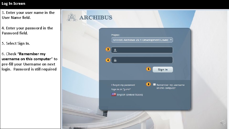 Log In Screen 3. Enter your user name in the User Name field. 4. Log In Screen 3. Enter your user name in the User Name field. 4.
