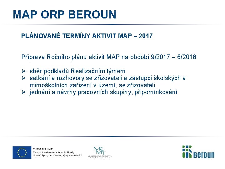 MAP ORP BEROUN PLÁNOVANÉ TERMÍNY AKTIVIT MAP – 2017 Příprava Ročního plánu aktivit MAP
