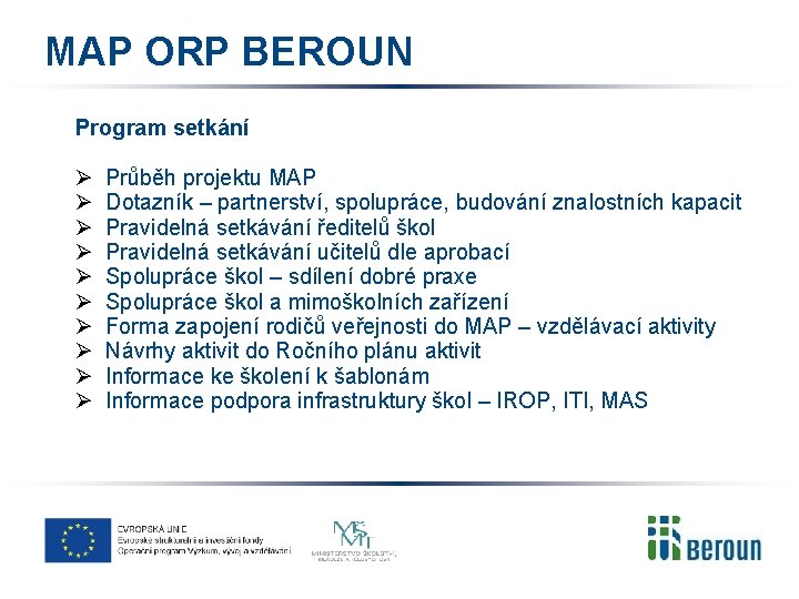 MAP ORP BEROUN Program setkání Ø Ø Ø Ø Ø Průběh projektu MAP Dotazník