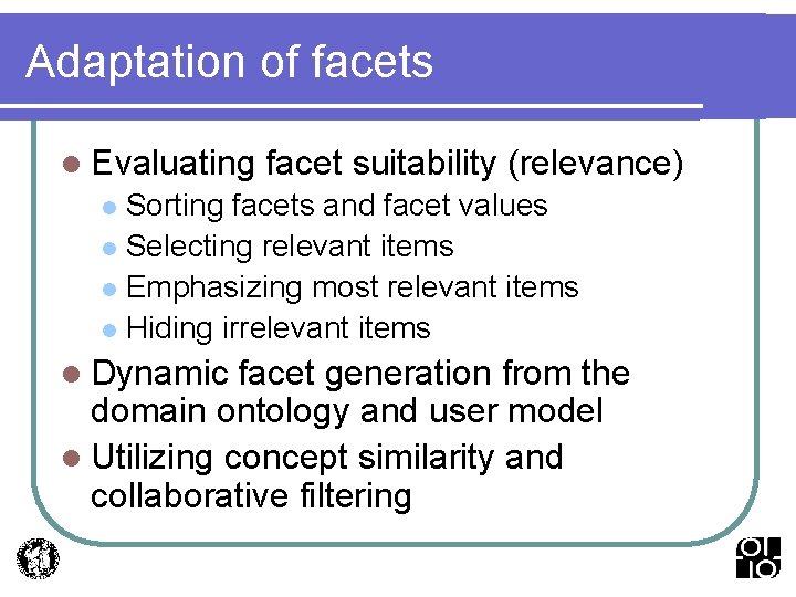 Adaptation of facets l Evaluating facet suitability (relevance) Sorting facets and facet values l