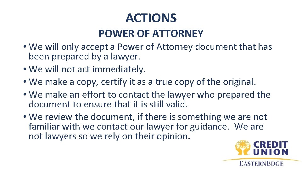 ACTIONS POWER OF ATTORNEY • We will only accept a Power of Attorney document