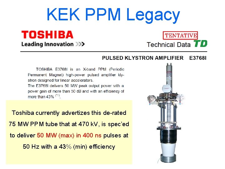 KEK PPM Legacy Toshiba currently advertizes this de-rated 75 MW PPM tube that at
