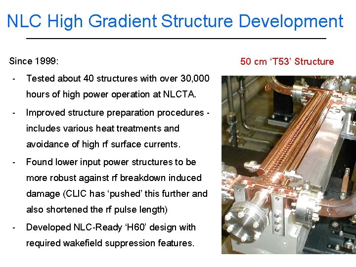 NLC High Gradient Structure Development Since 1999: - Tested about 40 structures with over