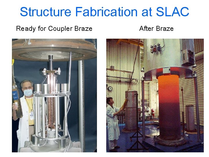 Structure Fabrication at SLAC Ready for Coupler Braze After Braze 