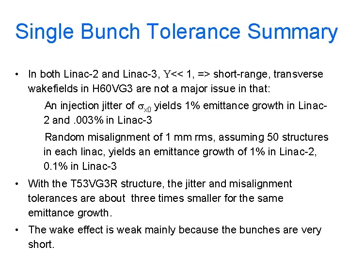 Single Bunch Tolerance Summary • In both Linac-2 and Linac-3, << 1, => short-range,