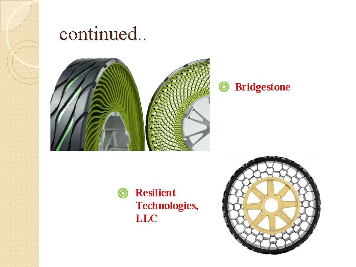 continued. . Bridgestone Resilient Technologies, LLC 