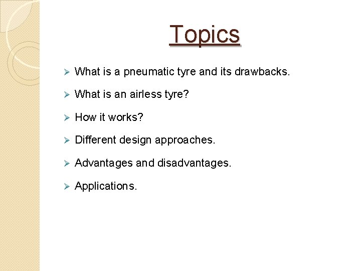 Topics Ø What is a pneumatic tyre and its drawbacks. Ø What is an