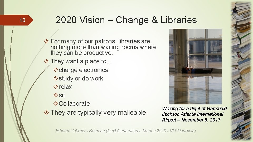 10 2020 Vision – Change & Libraries For many of our patrons, libraries are