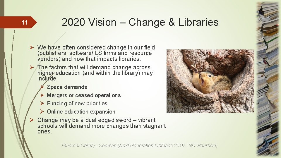 11 2020 Vision – Change & Libraries Ø We have often considered change in