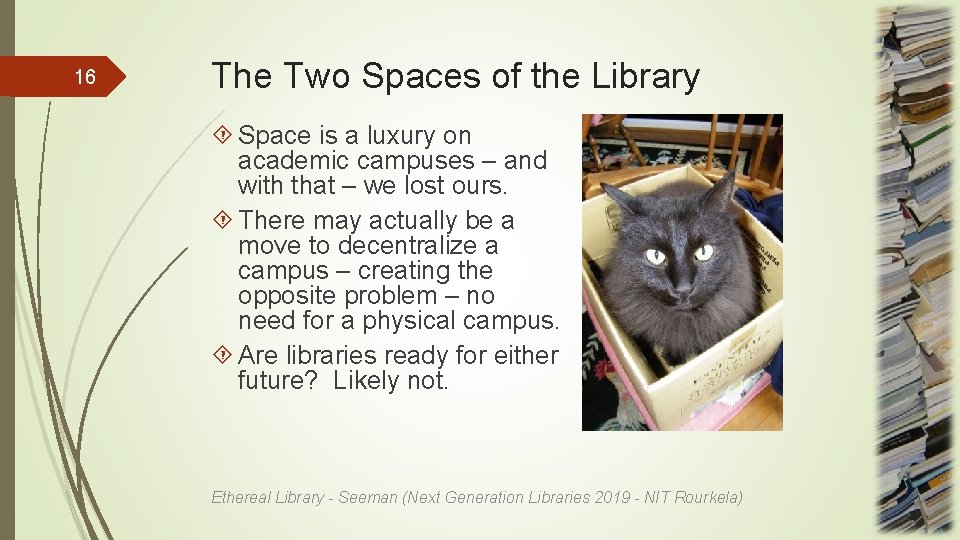 16 The Two Spaces of the Library Space is a luxury on academic campuses