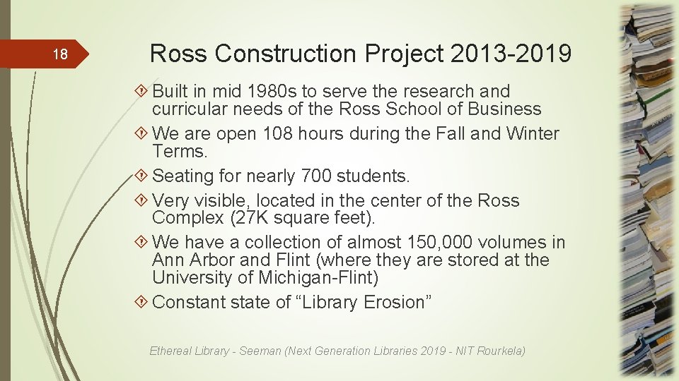 18 Ross Construction Project 2013 -2019 Built in mid 1980 s to serve the