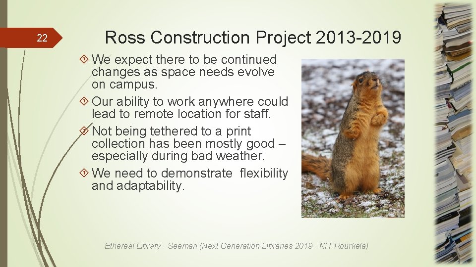 22 Ross Construction Project 2013 -2019 We expect there to be continued changes as