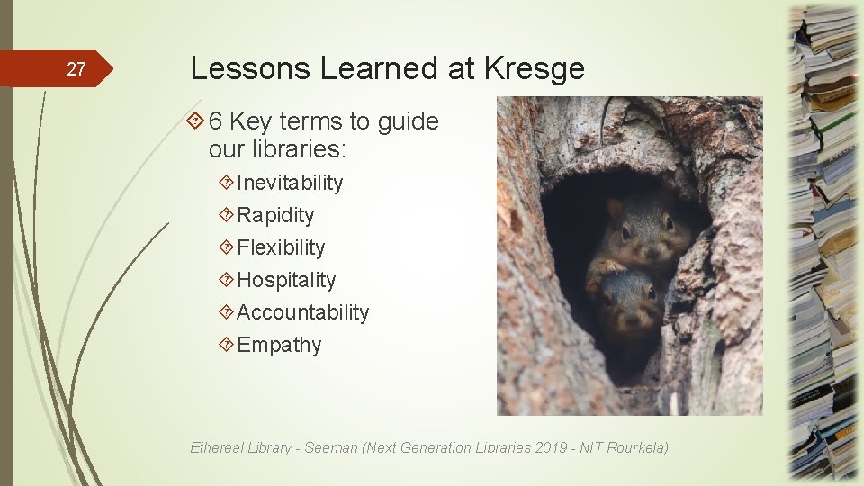 27 Lessons Learned at Kresge 6 Key terms to guide our libraries: Inevitability Rapidity