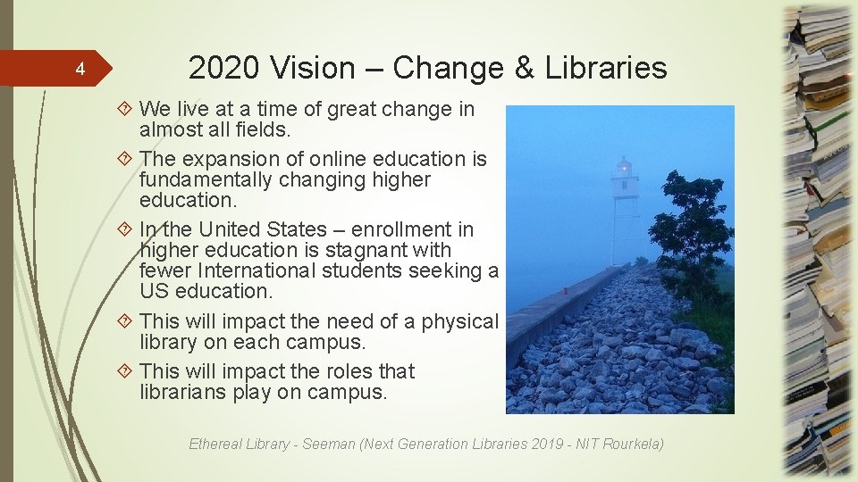 4 2020 Vision – Change & Libraries We live at a time of great