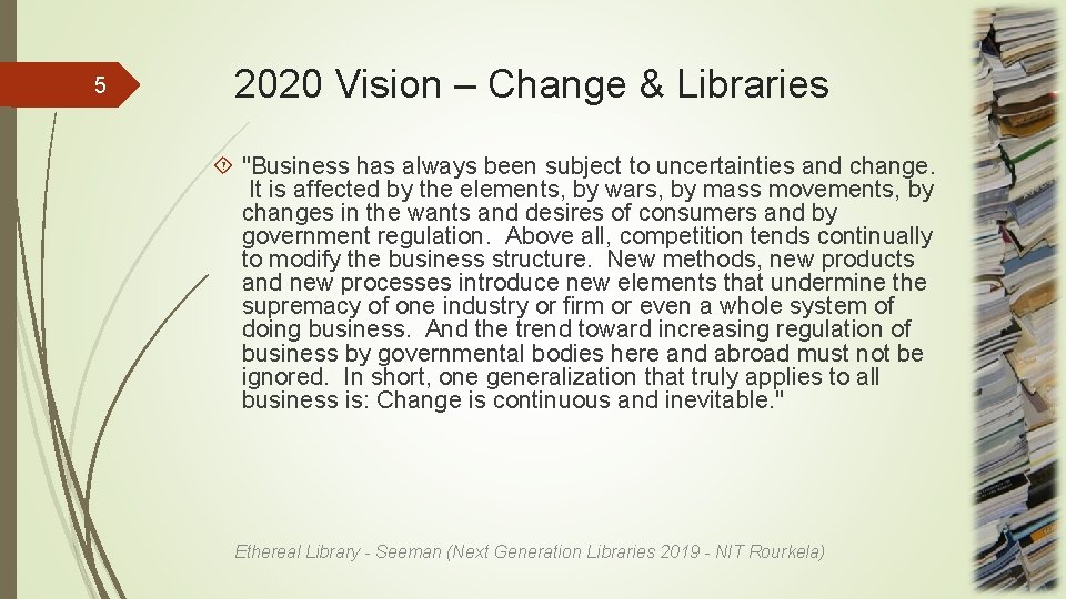 5 2020 Vision – Change & Libraries "Business has always been subject to uncertainties