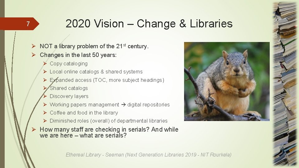 7 2020 Vision – Change & Libraries Ø NOT a library problem of the