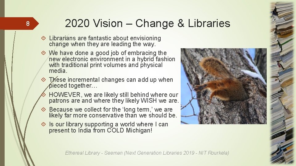 8 2020 Vision – Change & Libraries Librarians are fantastic about envisioning change when