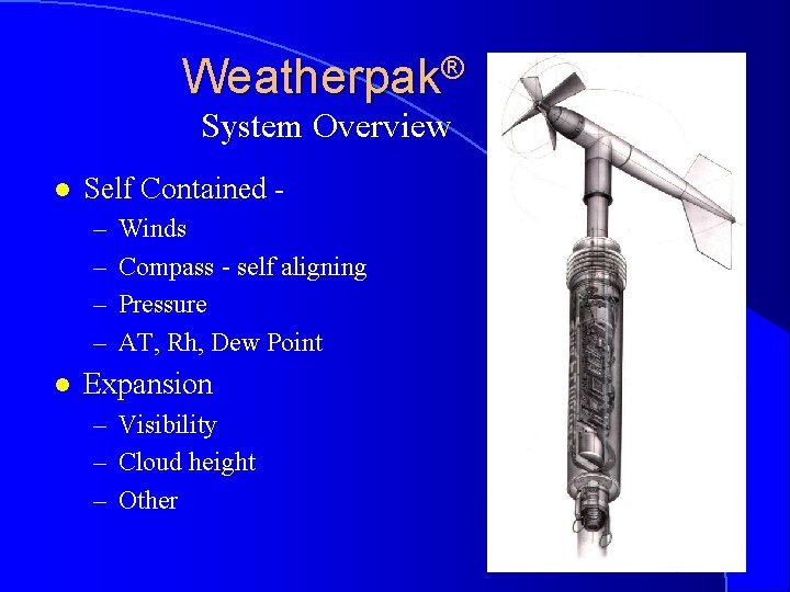 Weatherpak® System Overview l Self Contained – – l Winds Compass - self aligning