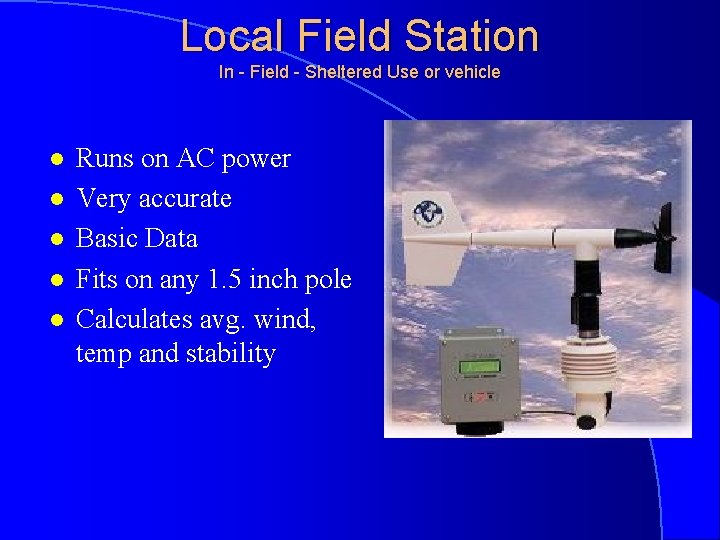 Local Field Station In - Field - Sheltered Use or vehicle l l l