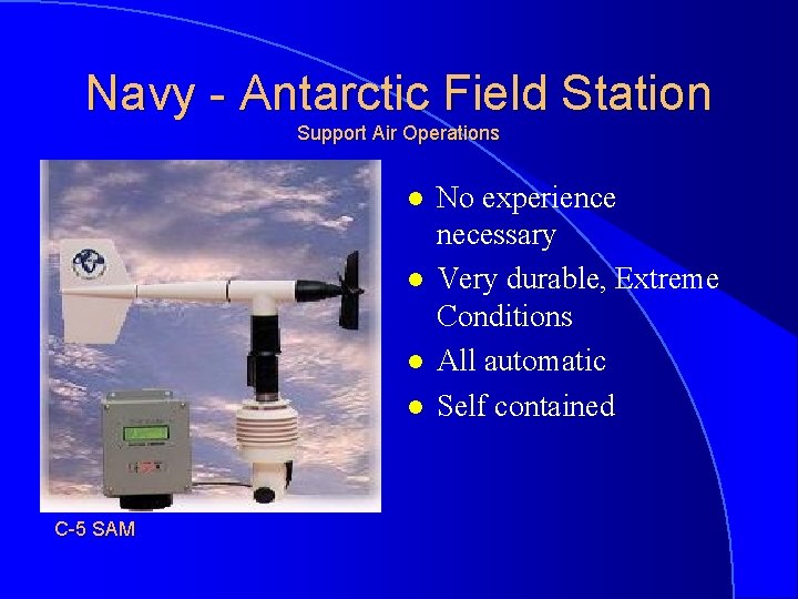 Navy - Antarctic Field Station Support Air Operations l l C-5 SAM No experience