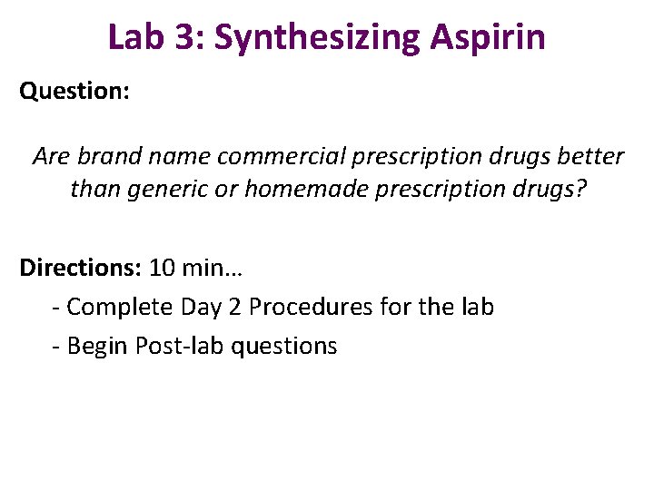 Lab 3: Synthesizing Aspirin Question: Are brand name commercial prescription drugs better than generic